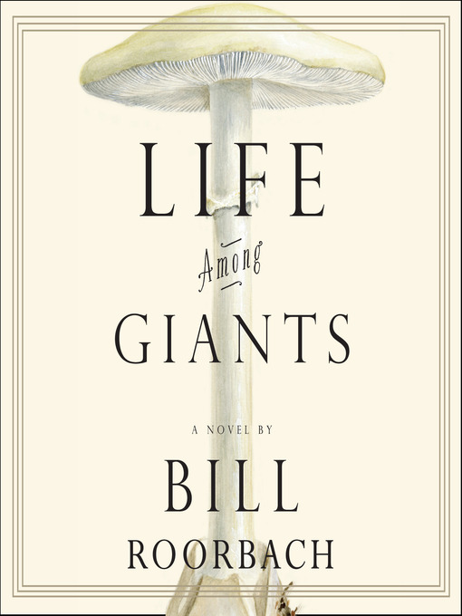 Title details for Life Among Giants by Bill Roorbach - Available